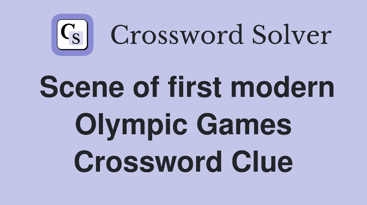 Scene of first modern Olympic Games. Crossword Clue Answers